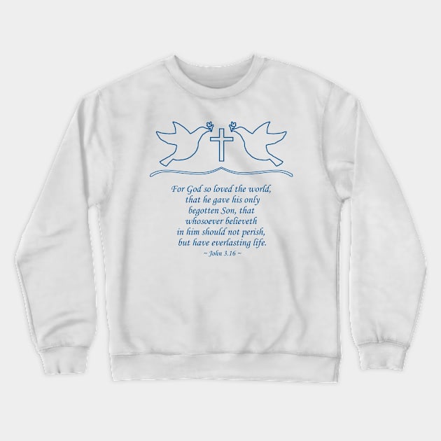 Christian Bible Verse - John 3.16 Crewneck Sweatshirt by  EnergyProjections